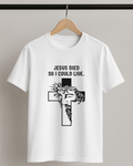 Jesus Died So I could Live | Good Friday T-Shirt For Christians